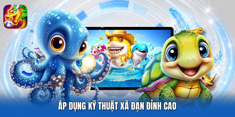 Áp dụng kỹ thuật xã đạn đỉnh cao