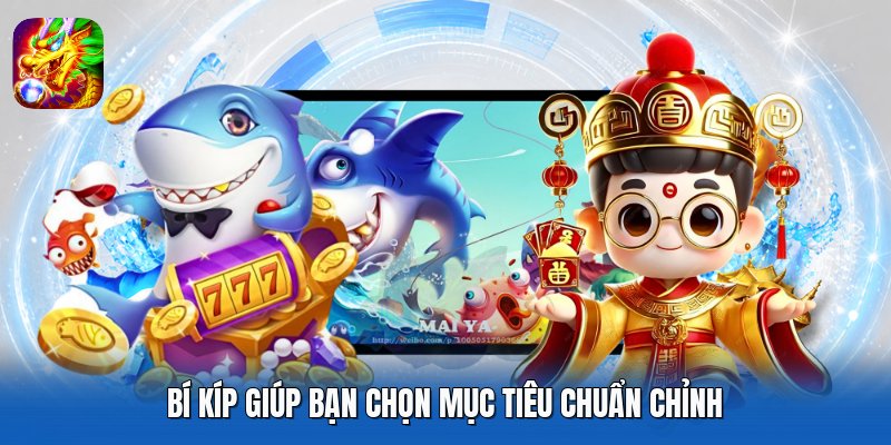 Bí kíp giúp bạn chọn mục tiêu chuẩn chỉnh