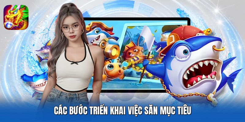 Các bước triển khai việc săn mục tiêu