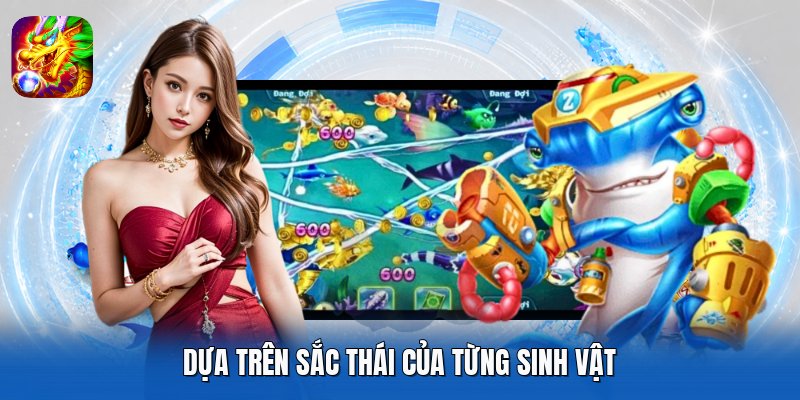 Dựa trên sắc thái của từng sinh vật