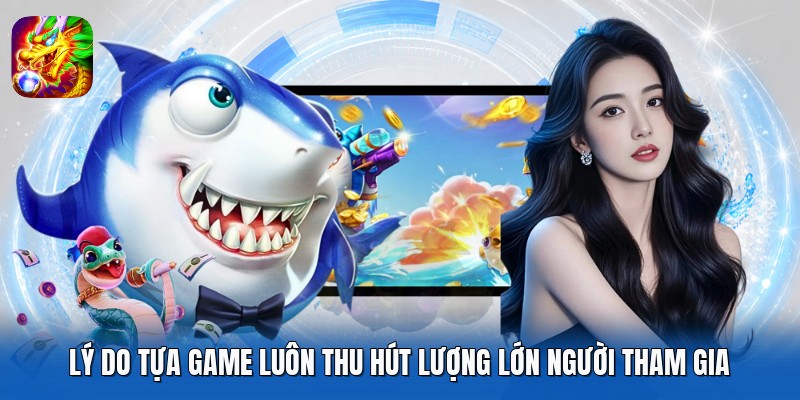 Lý do tựa game luôn thu hút lượng lớn người tham gia