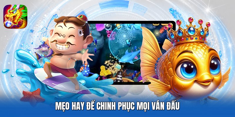 Mẹo hay để chinh phục mọi ván đấu