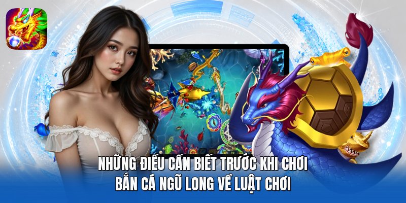 Những điều cần biết trước khi chơi Bắn Cá ngũ Long về luật chơi