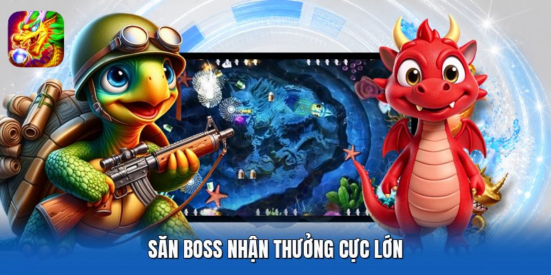 Săn boss nhận thưởng cực lớn