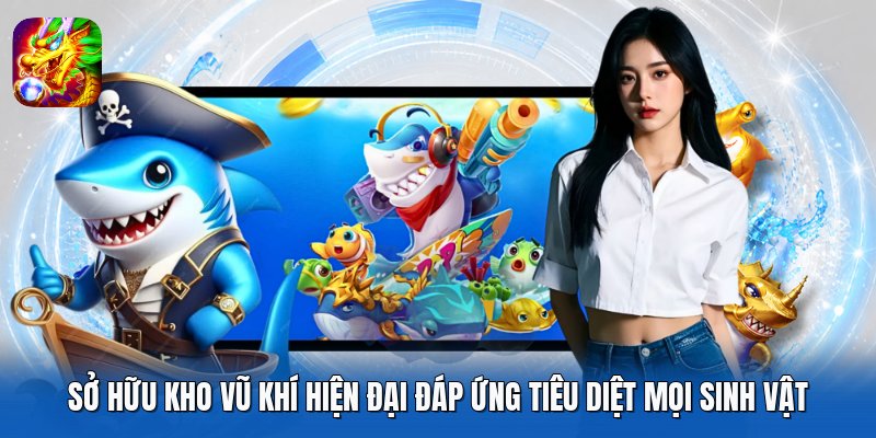 Sở hữu kho vũ khí hiện đại đáp ứng tiêu diệt mọi sinh vật